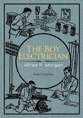 The Boy Electrician - Alfred P Morgan - cover