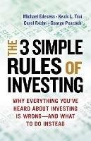 The Three Simple Rules of Investing: Why Everything You've Heard about Investing Is Wrong - and What to Do Instead - Michael Edesess,Kwok L. Tsui,Carol Fabbri - cover