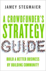 A Crowdfunder’s Strategy Guide