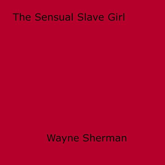 The Sensual Slave Girl