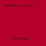 Ravished and Loving It