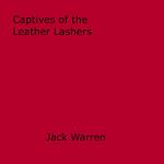 Captives of the Leather Lashers