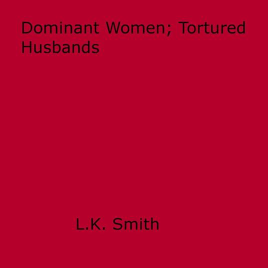 Dominant Women; Tortured Husbands