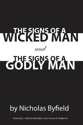 The Signs of a Wicked Man and the Signs of a Godly Man - Nicholas Byfield,C Matthew McMahon - cover