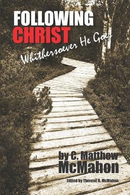 Following Christ Whithersoever He Goes - C Matthew McMahon - cover
