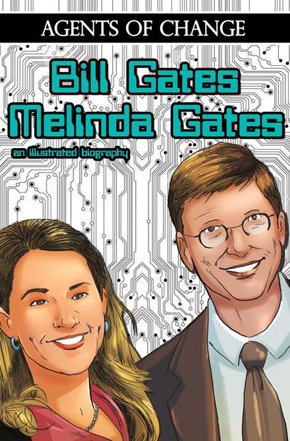 Agents of Change: The Melinda and Bill Gates Story Vol1 #1