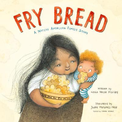 Fry Bread: A Native American Family Story - Kevin Noble Maillard - cover
