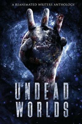 Undead Worlds 3: A Post-Apocalyptic Zombie Anthology - David Simpson,Grivante,Valerie Lioudis - cover