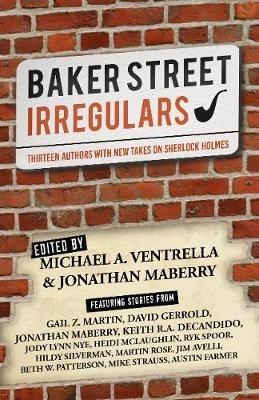 Baker Street Irregulars: Thirteen Authors With New Takes on Sherlock Holmes - Mike Strauss,Keith R.A. DeCandido,Jody Lynn Nye - cover