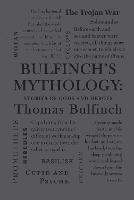 Bulfinch's Mythology: Stories of Gods and Heroes