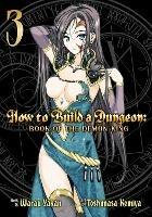 How to Build a Dungeon: Book of the Demon King Vol. 3 - Yakan Warau - cover