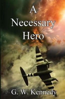 A Necessary Hero - G W Kennedy - cover