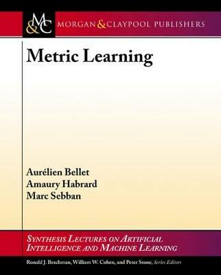 Metric Learning - Aurelien Bellet,Amaury Habrard,Marc Sebban - cover