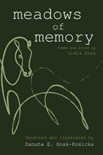 Meadows of Memory: Poems and Prose by Lidia Kosk