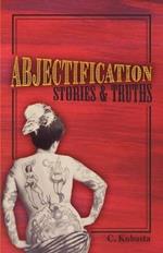 Abjectification: Stories & Truths