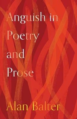 Anguish in Poetry and Prose - Alan Balter - cover