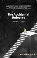 The Accidental Universe and Other Stories - Gerard Marconi - cover