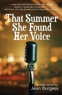 That Summer She Found Her Voice: A Retro Novel - Jean Burgess - cover