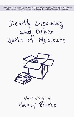 Death Cleaning and Other Units of Measure: Short Stories - Nancy Burke - cover