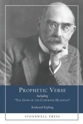 Prophetic Verse: Including "The Gods of the Copybook Headings" - Rudyard Kipling - cover