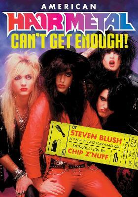 American Hair Metal: Can't Get Enough! - Steven Blush - cover