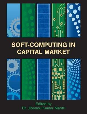 Soft-Computing in Capital Market: Research and Methods of Computational Finance for Measuring Risk of Financial Instruments - cover