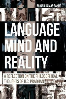 Language, Mind and Reality: A Reflection on the Philosophical Thoughts of R.C. Pradhan - cover