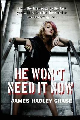 He Won't Need It Now - James Hadley Chase - cover