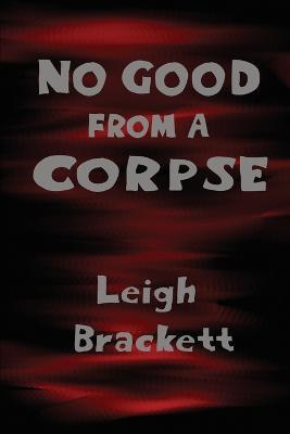 No Good from a Corpse - Leigh Brackett - cover