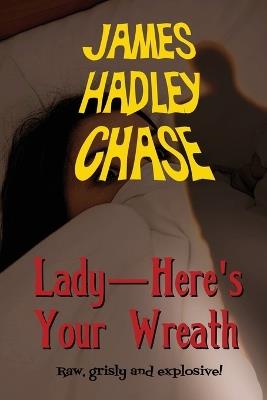 Lady-Here's Your Wreath - James Hadley Chase - cover