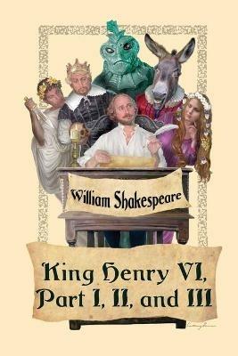 King Henry VI, Part I, II, and III - William Shakespeare - cover