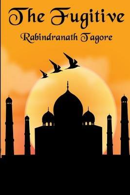 The Fugitive - Rabindranath Tagore - cover
