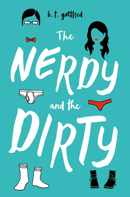 The Nerdy and the Dirty - B. T. Gottfred - ebook