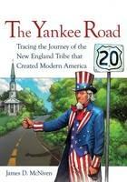 The Yankee Road: Tracing the Journey of the New England Tribe that Created Modern America, Vol. 1: Expansion - James D McNiven - cover