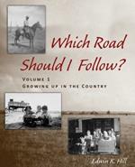 Which Road Should I Follow? Volume I: Growing up in the Country