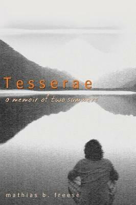Tesserae: A Memoir of Two Summers - Mathias B Freese - cover