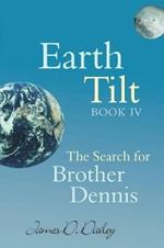 Earth Tilt, Book IV: The Search for Brother Dennis