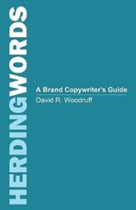 Herding Words: A Brand Copywriter's Guide