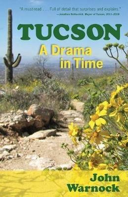 Tucson: A Drama in Time - John Warnock - cover