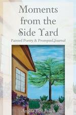 Moments from the Side Yard: Painted Poetry and Prompted Journal