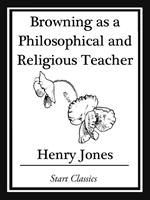 Browning as a Philosophical and Religious Teacher