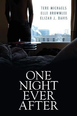 One Night Ever After - Tere Michaels,Elle Brownlee,Elizah J. Davis - cover