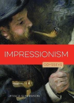 Impressionism: Odysseys in Art - Jessica Gunderson - cover