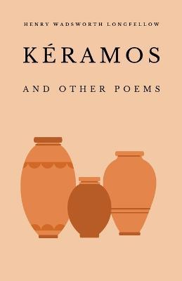 Keramos and Other Poems - Henry Wadsworth Longfellow - cover