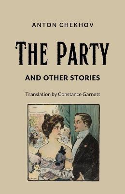 The Party and Other Stories - Anton Pavlovich Chekhov - cover