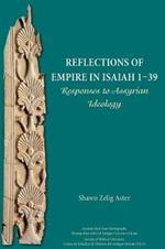 Reflections of Empire in Isaiah 1-39: Responses to Assyrian Ideology