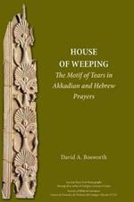 A House of Weeping: The Motif of Tears in Akkadian and Hebrew Prayers