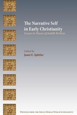 The Narrative Self in Early Christianity: Essays in Honor of Judith Perkins - cover