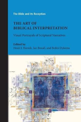 The Art of Biblical Interpretation: Visual Portrayals of Scriptural Narratives - cover