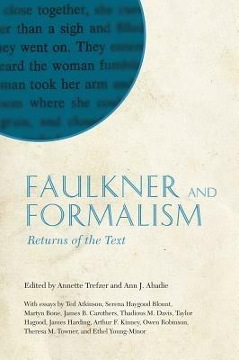 Faulkner and Formalism: Returns of the Text - cover